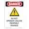 Signmission OSHA Danger Sign, Do Not Operate Unless, 10in X 7in Decal, 7" W, 10" L, Portrait OS-DS-D-710-V-1156 - alternate 1